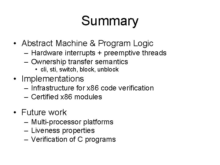 Summary • Abstract Machine & Program Logic – Hardware interrupts + preemptive threads –