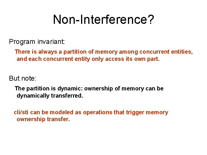 Non-Interference? Program invariant: There is always a partition of memory among concurrent entities, and