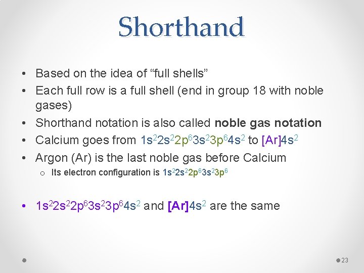 Shorthand • Based on the idea of “full shells” • Each full row is