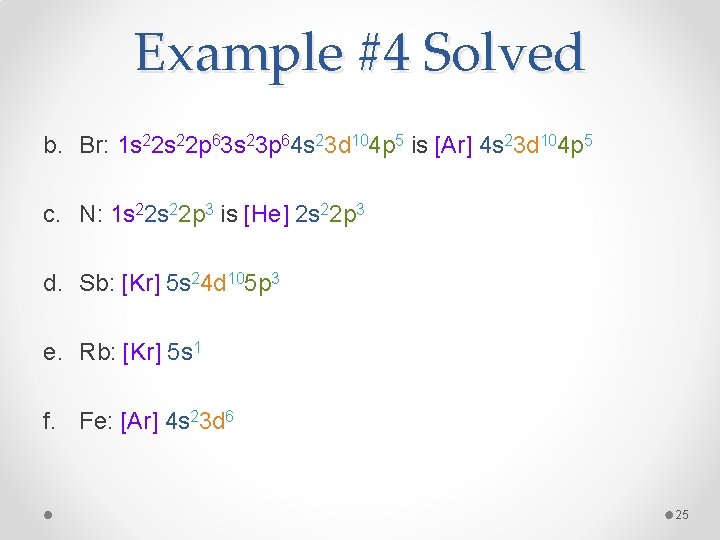 Example #4 Solved b. Br: 1 s 22 p 63 s 23 p 64