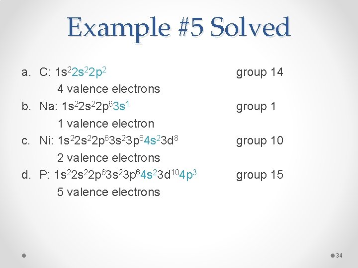 Example #5 Solved a. C: 1 s 22 p 2 4 valence electrons b.