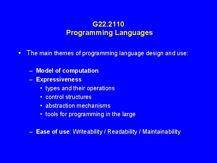 G 22. 2110 Programming Languages • The main themes of programming language design and G 22. 2110 Programming Languages • The main themes of programming language design and