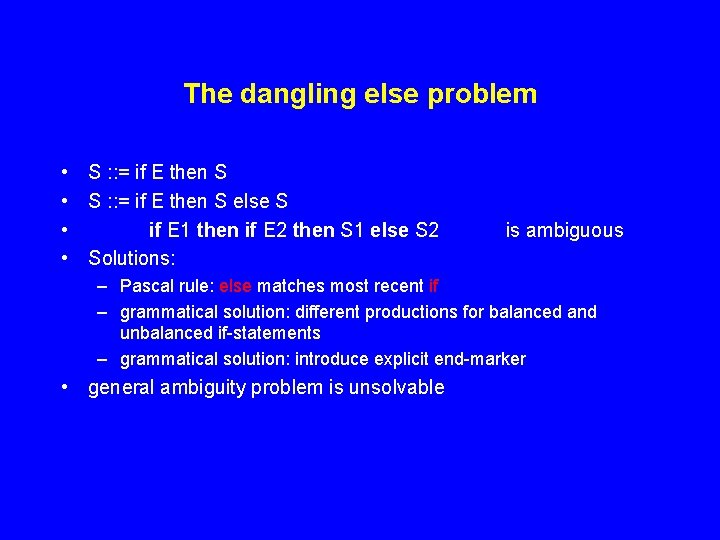 The dangling else problem • S : : = if E then S else The dangling else problem • S : : = if E then S else