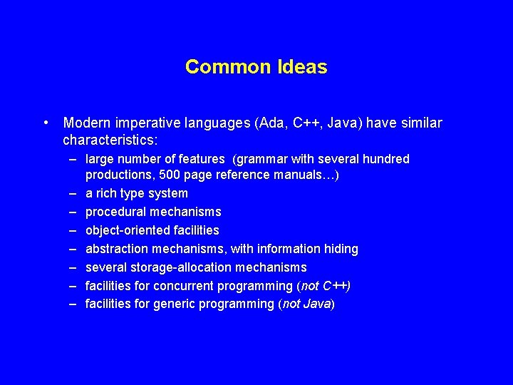 Common Ideas • Modern imperative languages (Ada, C++, Java) have similar characteristics: – large Common Ideas • Modern imperative languages (Ada, C++, Java) have similar characteristics: – large