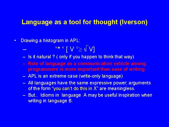 Language as a tool for thought (Iverson) • Drawing a histogram in APL: – Language as a tool for thought (Iverson) • Drawing a histogram in APL: –