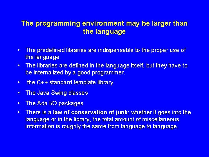 The programming environment may be larger than the language • The predefined libraries are The programming environment may be larger than the language • The predefined libraries are