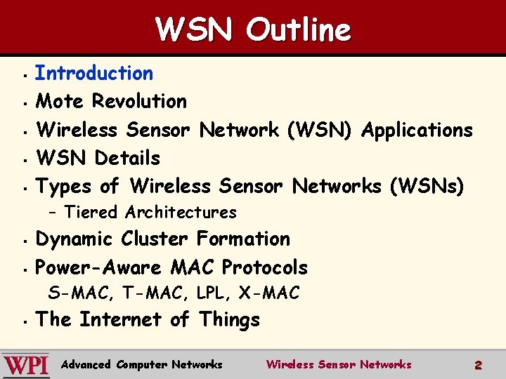 WSN Outline § § § Introduction Mote Revolution Wireless Sensor Network (WSN) Applications WSN