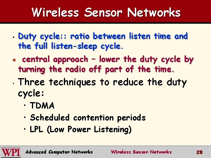 Wireless Sensor Networks § Duty cycle: : ratio between listen time and the full