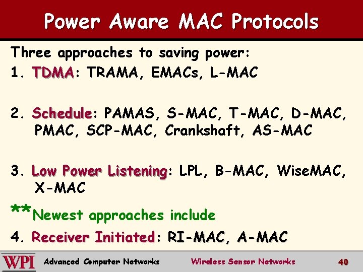 Power Aware MAC Protocols Three approaches to saving power: 1. TDMA: TRAMA, EMACs, L-MAC