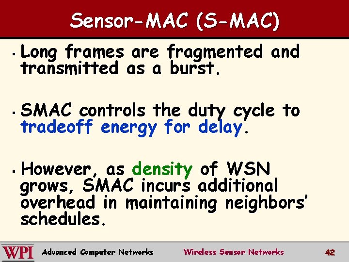 Sensor-MAC (S-MAC) § § § Long frames are fragmented and transmitted as a burst.