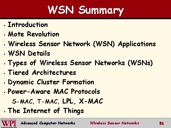 WSN Summary § § § § § Introduction Mote Revolution Wireless Sensor Network (WSN)