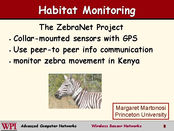 Habitat Monitoring The Zebra. Net Project § Collar-mounted sensors with GPS § Use peer-to