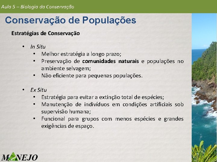 Aula 5 – Biologia da Conservação de Populações Estratégias de Conservação • In Situ