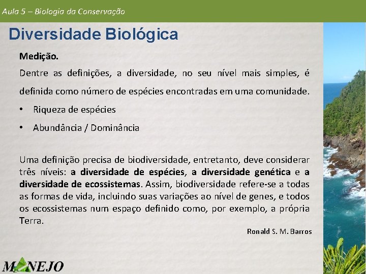 Aula 5 – Biologia da Conservação Diversidade Biológica Medição. Dentre as definições, a diversidade,