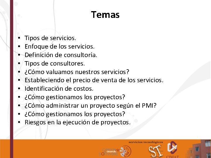 Temas TÓPICOS • • • Tipos de servicios. Enfoque de los servicios. Definición de