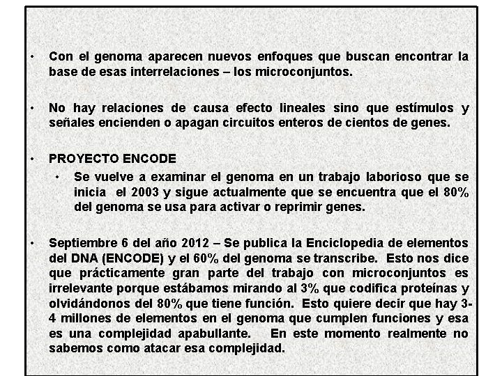  • Con el genoma aparecen nuevos enfoques que buscan encontrar la base de