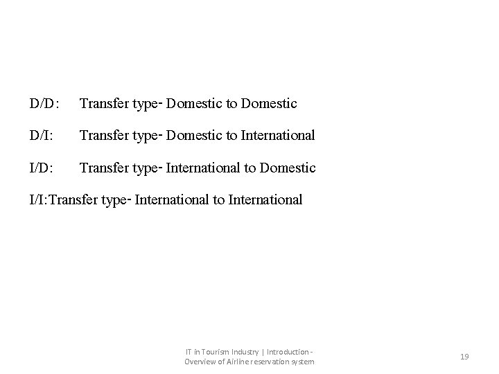 D/D: Transfer type- Domestic to Domestic D/I: Transfer type- Domestic to International I/D: Transfer