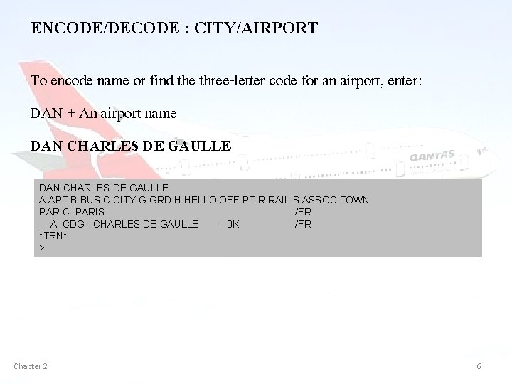 ENCODE/DECODE : CITY/AIRPORT To encode name or find the three-letter code for an airport,