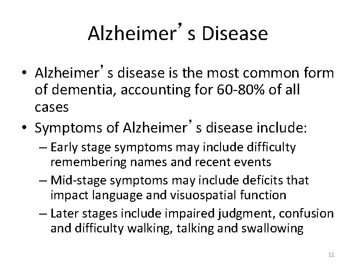 Alzheimer’s Disease • Alzheimer’s disease is the most common form of dementia, accounting for