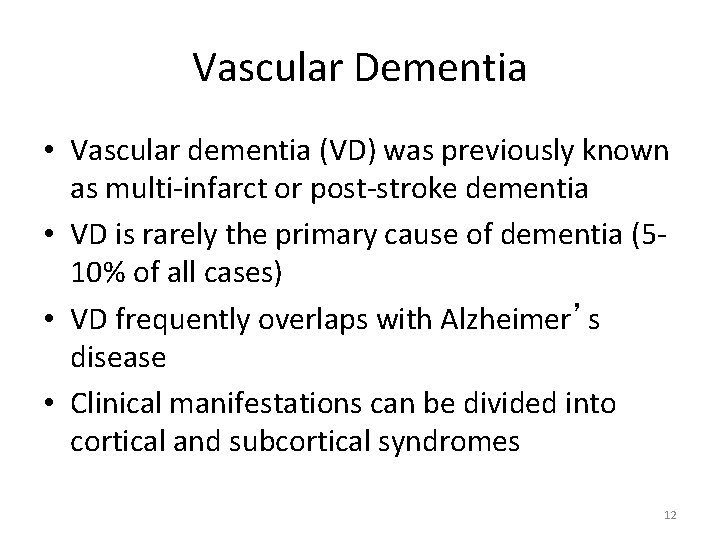 Vascular Dementia • Vascular dementia (VD) was previously known as multi-infarct or post-stroke dementia