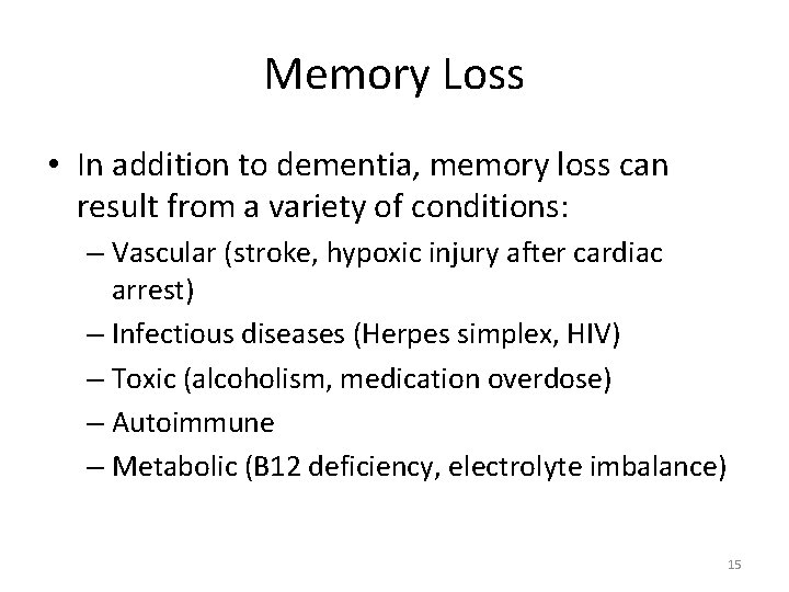 Memory Loss • In addition to dementia, memory loss can result from a variety