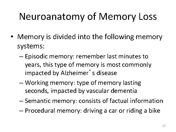 Neuroanatomy of Memory Loss • Memory is divided into the following memory systems: –