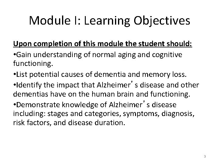 Module I: Learning Objectives Upon completion of this module the student should: • Gain