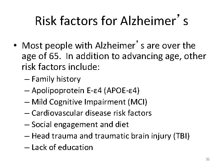 Risk factors for Alzheimer’s • Most people with Alzheimer’s are over the age of