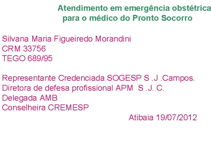 Atendimento em emergência obstétrica para o médico do Pronto Socorro Silvana Maria Figueiredo Morandini