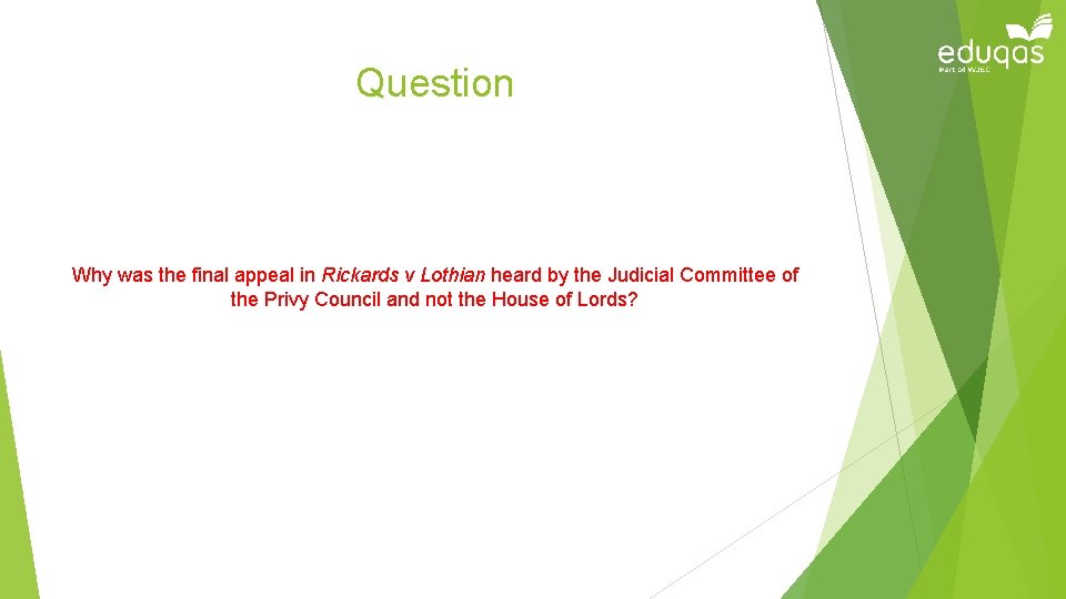 Question Why was the final appeal in Rickards v Lothian heard by the Judicial
