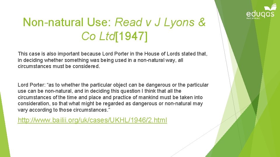 Non-natural Use: Read v J Lyons & Co Ltd[1947] This case is also important