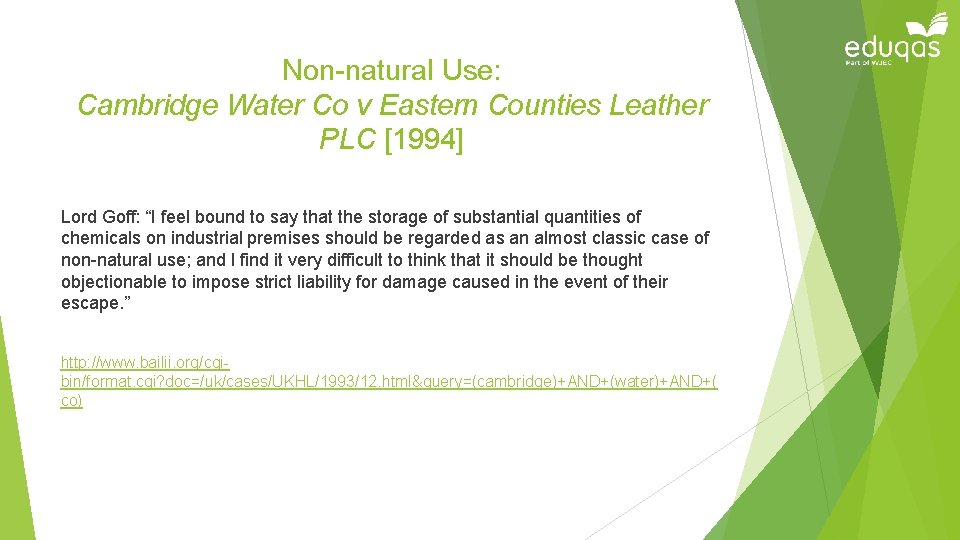 Non-natural Use: Cambridge Water Co v Eastern Counties Leather PLC [1994] Lord Goff: “I