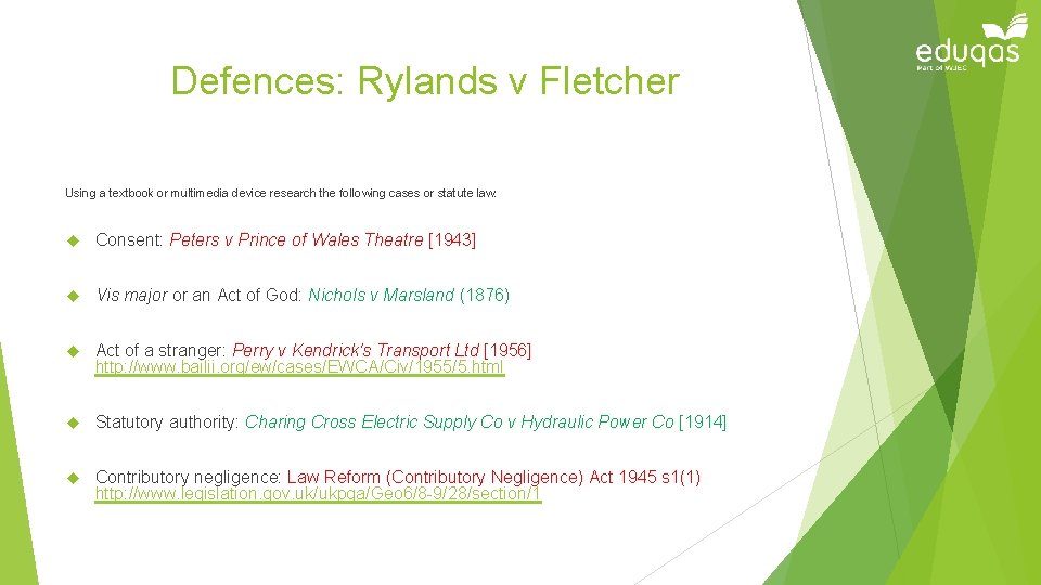 Defences: Rylands v Fletcher Using a textbook or multimedia device research the following cases