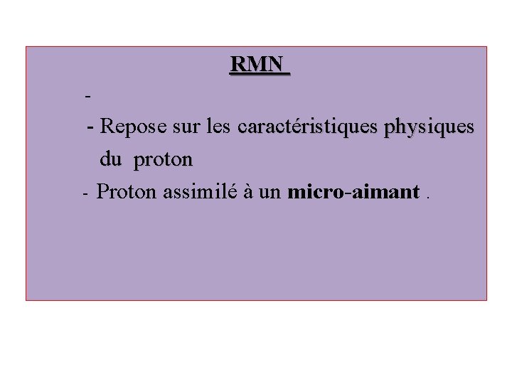 RMN - Repose sur les caractéristiques physiques du proton - Proton assimilé à un