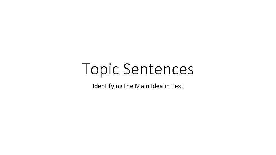 Topic Sentences Identifying the Main Idea in Text 