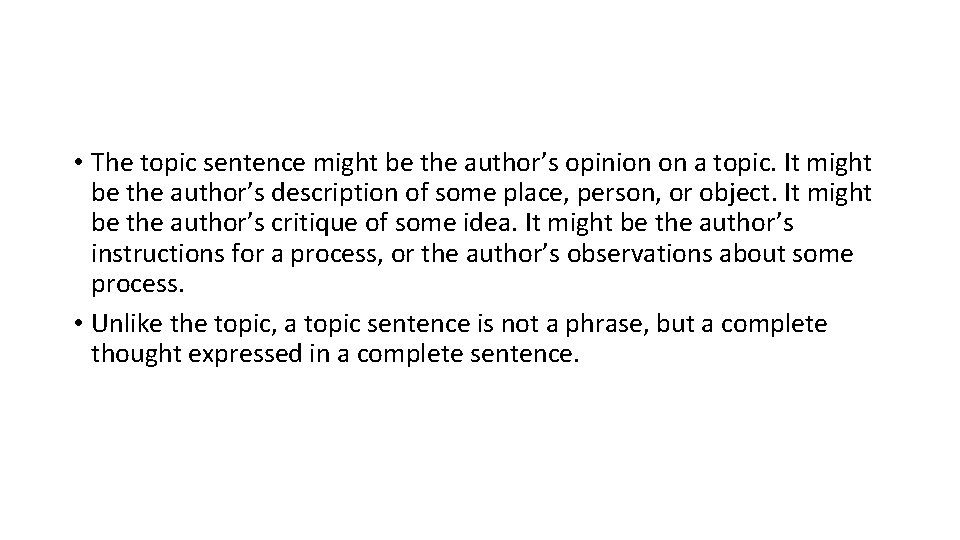  • The topic sentence might be the author’s opinion on a topic. It