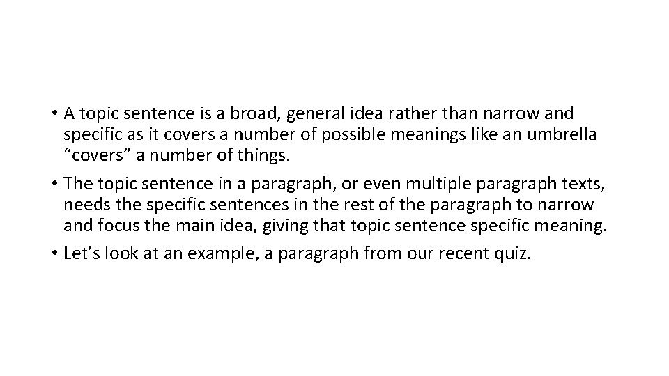  • A topic sentence is a broad, general idea rather than narrow and