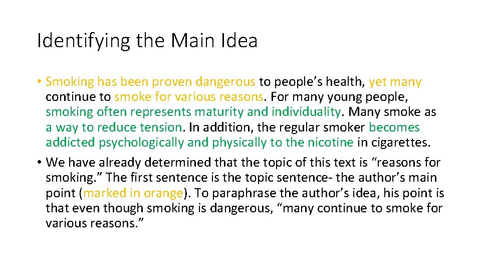 Identifying the Main Idea • Smoking has been proven dangerous to people’s health, yet