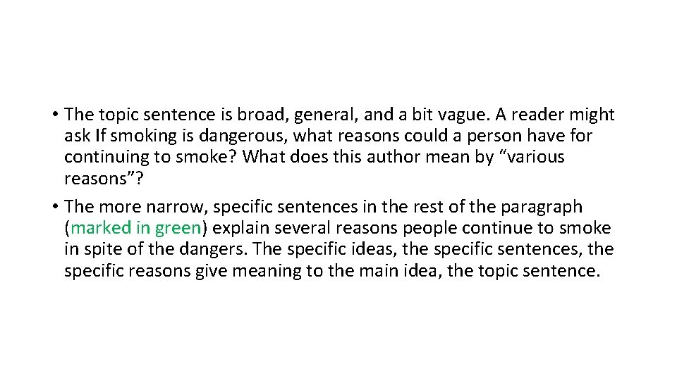  • The topic sentence is broad, general, and a bit vague. A reader