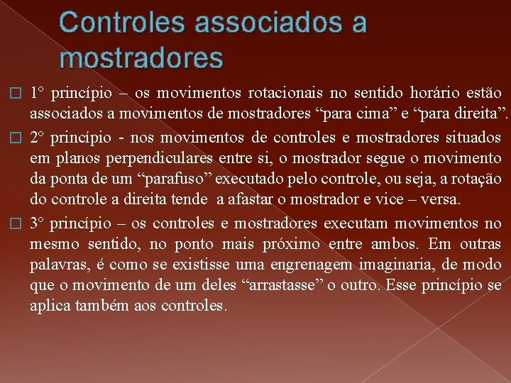 Controles associados a mostradores 1º princípio – os movimentos rotacionais no sentido horário estão Controles associados a mostradores 1º princípio – os movimentos rotacionais no sentido horário estão