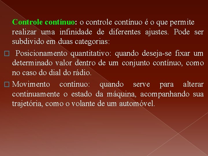 Controle contínuo: o controle contínuo é o que permite realizar uma infinidade de diferentes Controle contínuo: o controle contínuo é o que permite realizar uma infinidade de diferentes