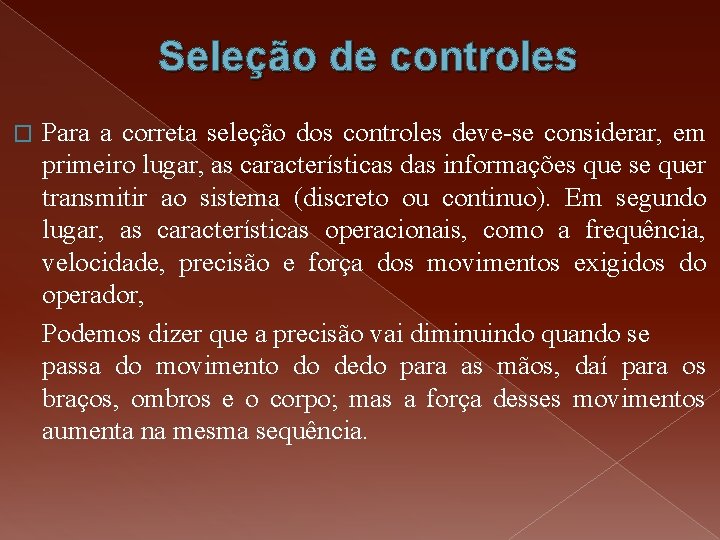 Seleção de controles � Para a correta seleção dos controles deve-se considerar, em primeiro Seleção de controles � Para a correta seleção dos controles deve-se considerar, em primeiro