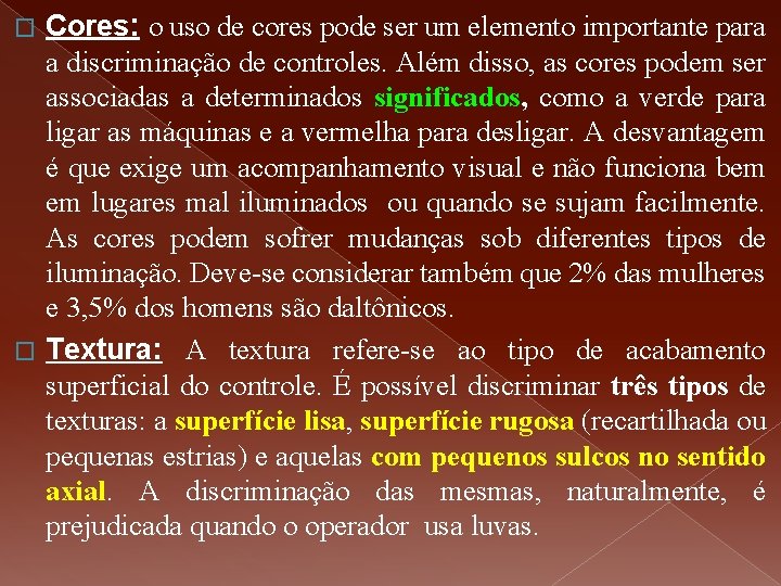 Cores: o uso de cores pode ser um elemento importante para a discriminação de Cores: o uso de cores pode ser um elemento importante para a discriminação de