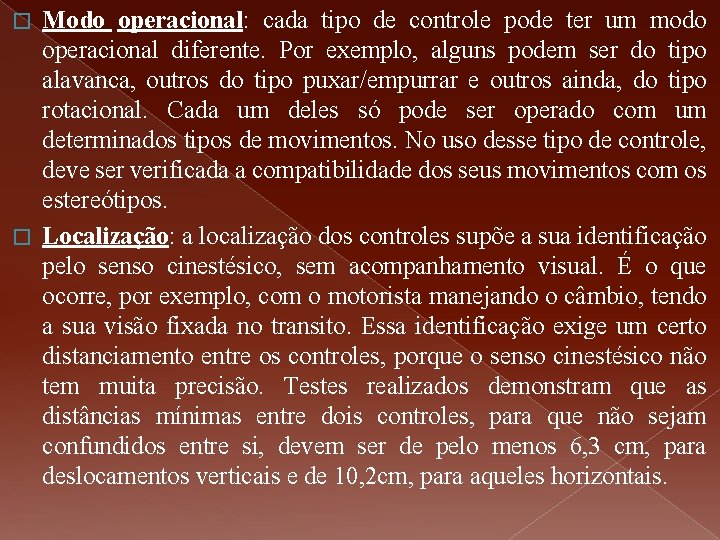 Modo operacional: cada tipo de controle pode ter um modo operacional diferente. Por exemplo, Modo operacional: cada tipo de controle pode ter um modo operacional diferente. Por exemplo,