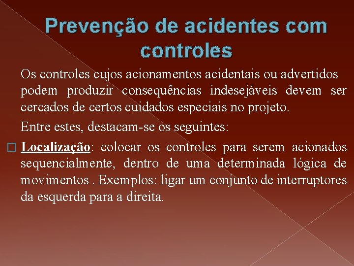 Prevenção de acidentes com controles Os controles cujos acionamentos acidentais ou advertidos podem produzir Prevenção de acidentes com controles Os controles cujos acionamentos acidentais ou advertidos podem produzir