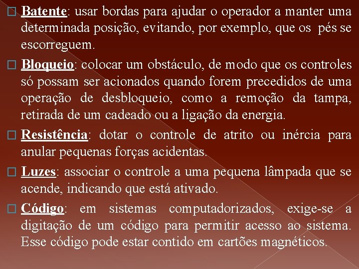 Batente: usar bordas para ajudar o operador a manter uma determinada posição, evitando, por Batente: usar bordas para ajudar o operador a manter uma determinada posição, evitando, por