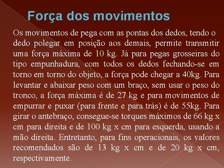 Força dos movimentos Os movimentos de pega com as pontas dos dedos, tendo o Força dos movimentos Os movimentos de pega com as pontas dos dedos, tendo o