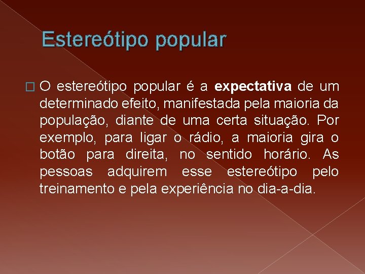 Estereótipo popular � O estereótipo popular é a expectativa de um determinado efeito, manifestada Estereótipo popular � O estereótipo popular é a expectativa de um determinado efeito, manifestada