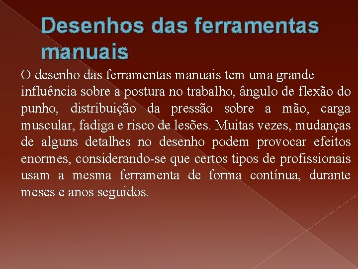 Desenhos das ferramentas manuais O desenho das ferramentas manuais tem uma grande influência sobre Desenhos das ferramentas manuais O desenho das ferramentas manuais tem uma grande influência sobre