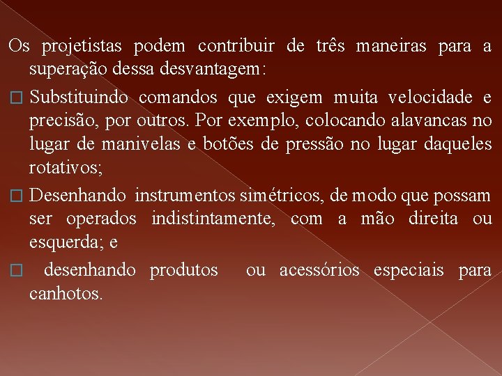 Os projetistas podem contribuir de três maneiras para a superação dessa desvantagem: � Substituindo Os projetistas podem contribuir de três maneiras para a superação dessa desvantagem: � Substituindo